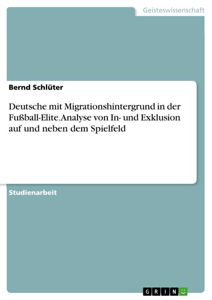 Vorderes Coverbild Deutsche mit Migrationshintergrund in der Fußball-Elite. Analyse von In- und Exklusion auf und neben dem Spielfeld