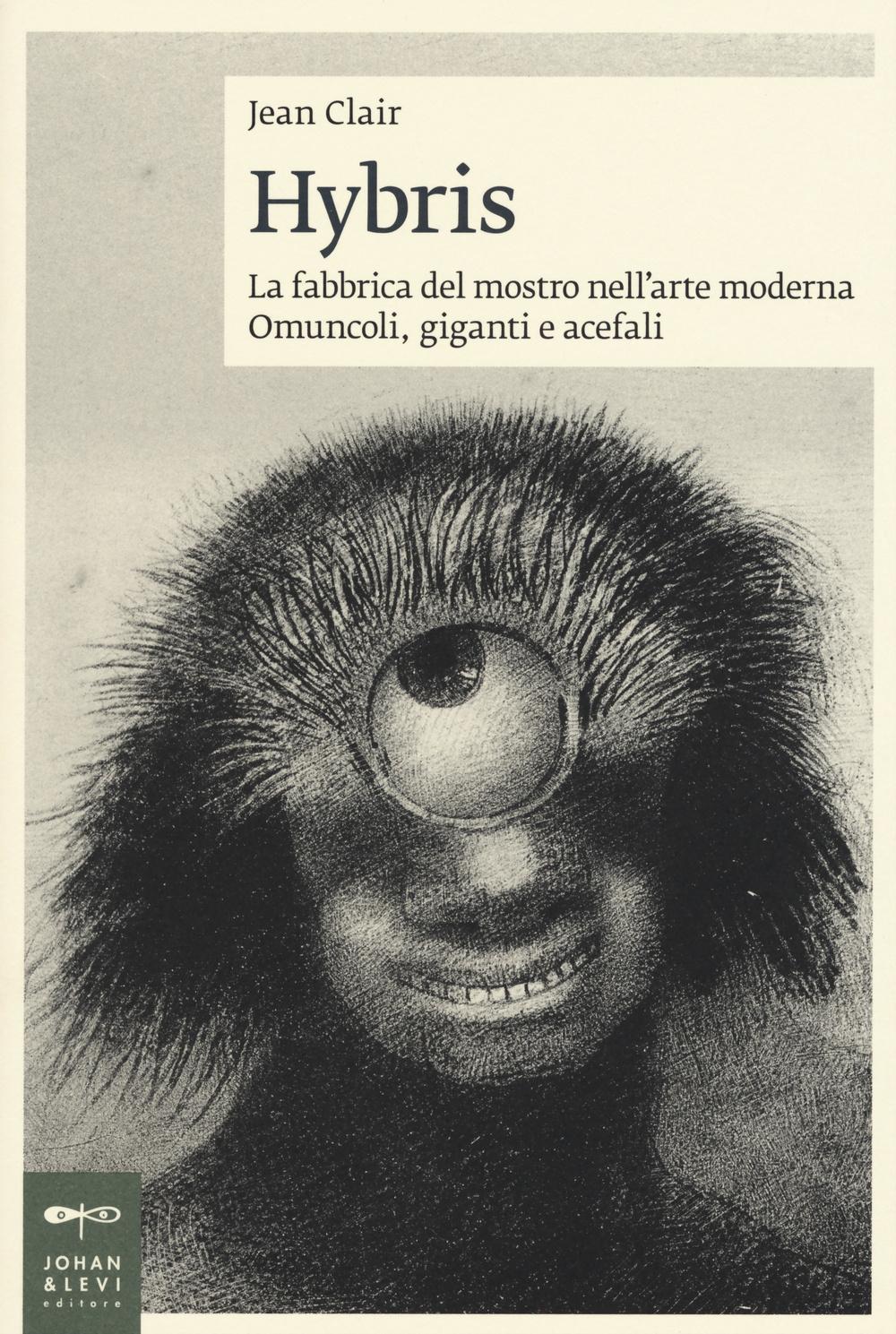 Vorderes Coverbild Hybris. La fabbrica del mostro nell'arte moderna. Omuncoli, giganti e acefali