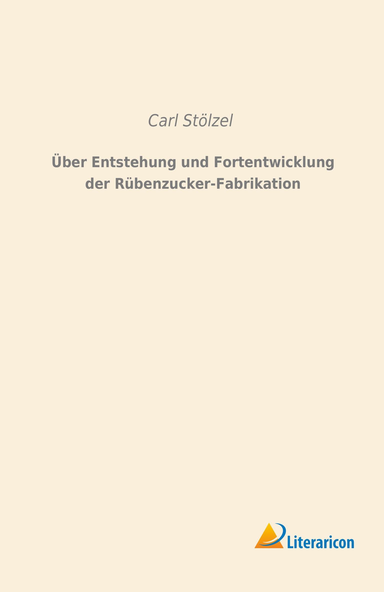 Vorderes Coverbild Über Entstehung und Fortentwicklung der Rübenzucker-Fabrikation