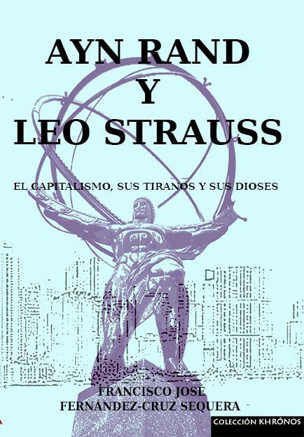Vorderes Coverbild Ayn Rand y Leo Strauss : el capitalismo, sus tiranos y sus dioses