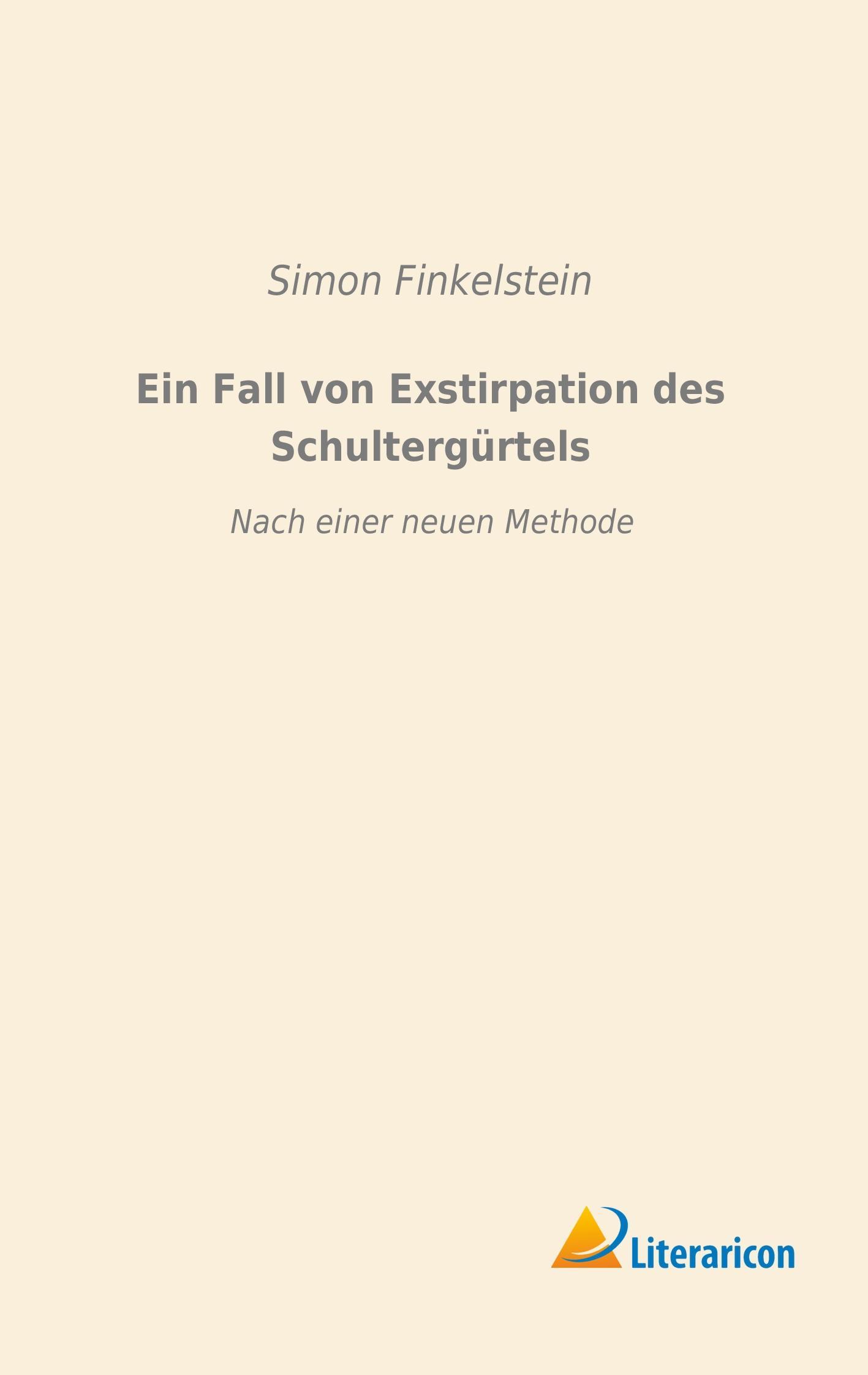 Vorderes Coverbild Ein Fall von Exstirpation des Schultergürtels