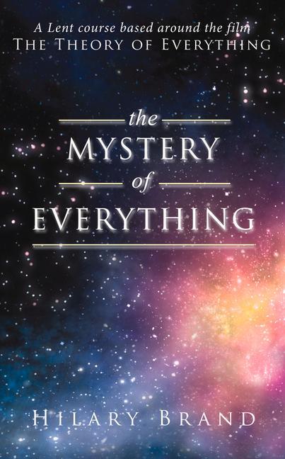 Vorderes Coverbild The Mystery of Everything: A Lent Course Based Around the Film the Theory of Everything