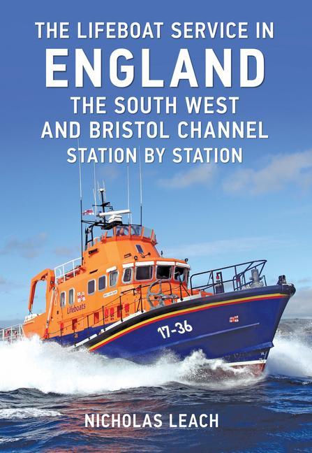 Vorderes Coverbild The Lifeboat Service in England: The South West and Bristol Channel