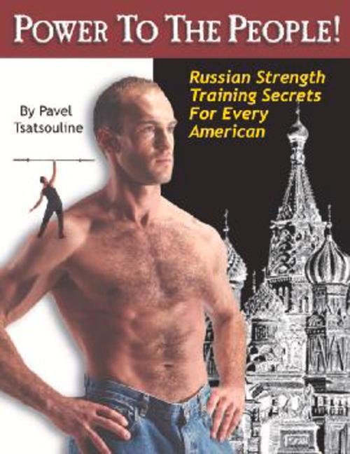 Vorderes Coverbild Power to the People!: Russian Strength Training Secrets for Every American