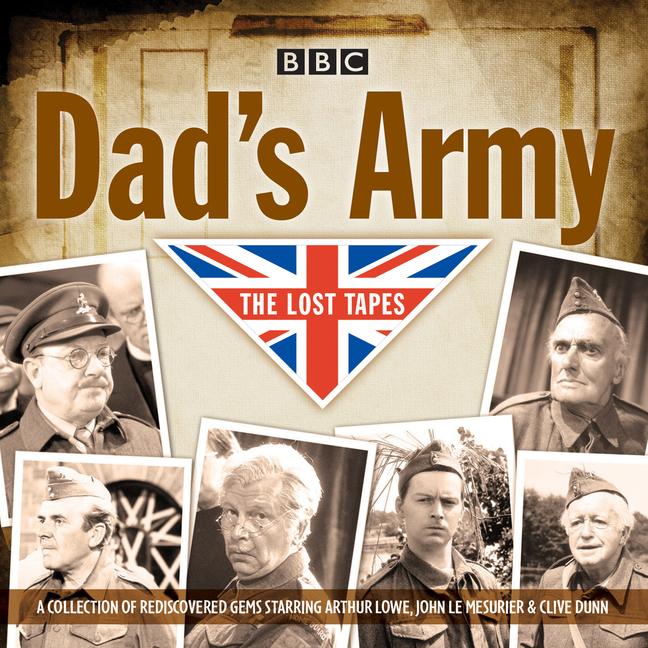 Vorderes Coverbild Dad's Army: The Lost Tapes: Classic Comedy from the BBC Archives