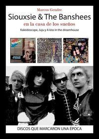 Vorderes Coverbild Siouxsie & The Banshees : en la casa de los sueños : Kaleidoscope, Juju y A Kiss in the Dreamhouse