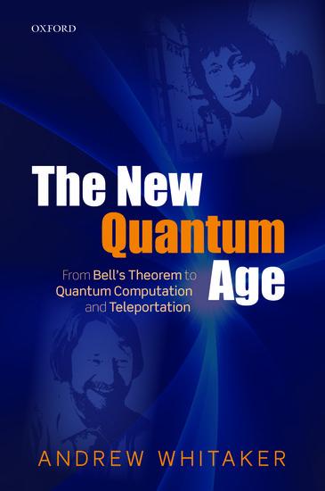 Vorderes Coverbild The New Quantum Age: From Bell's Theorem to Quantum Computation and Teleportation