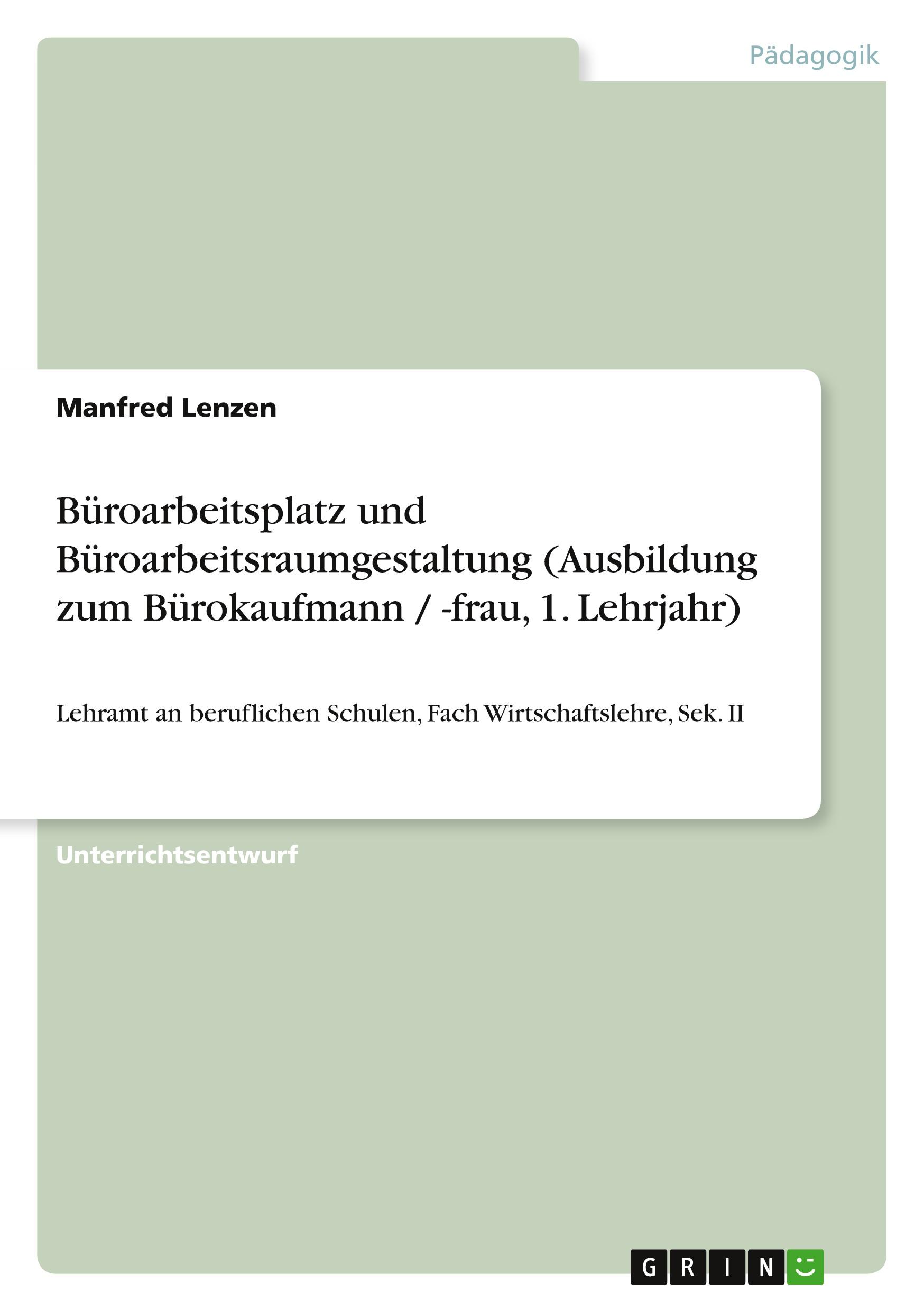 Vorderes Coverbild Büroarbeitsplatz und Büroarbeitsraumgestaltung (Ausbildung zum Bürokaufmann / -frau, 1. Lehrjahr)