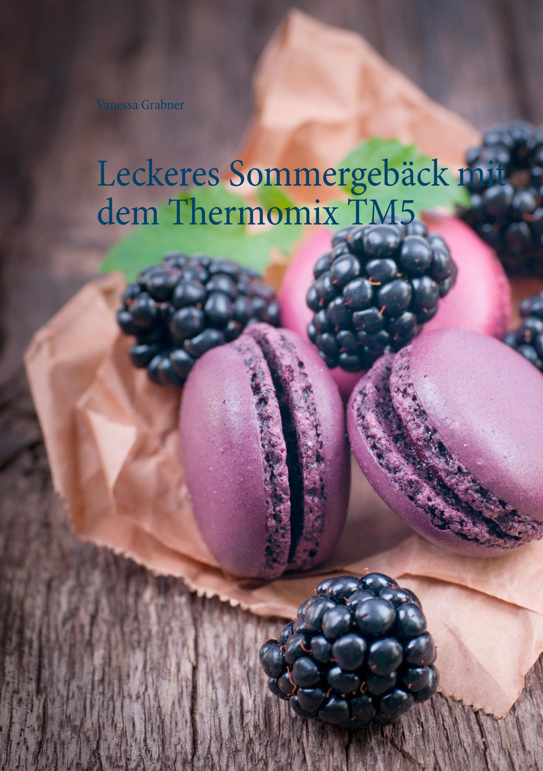 Vorderes Coverbild Leckeres Sommergebäck mit dem Thermomix TM5