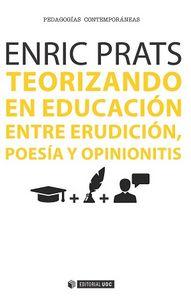 Vorderes Coverbild Teorizando en educación : entre erudición, poesía y opinionitis