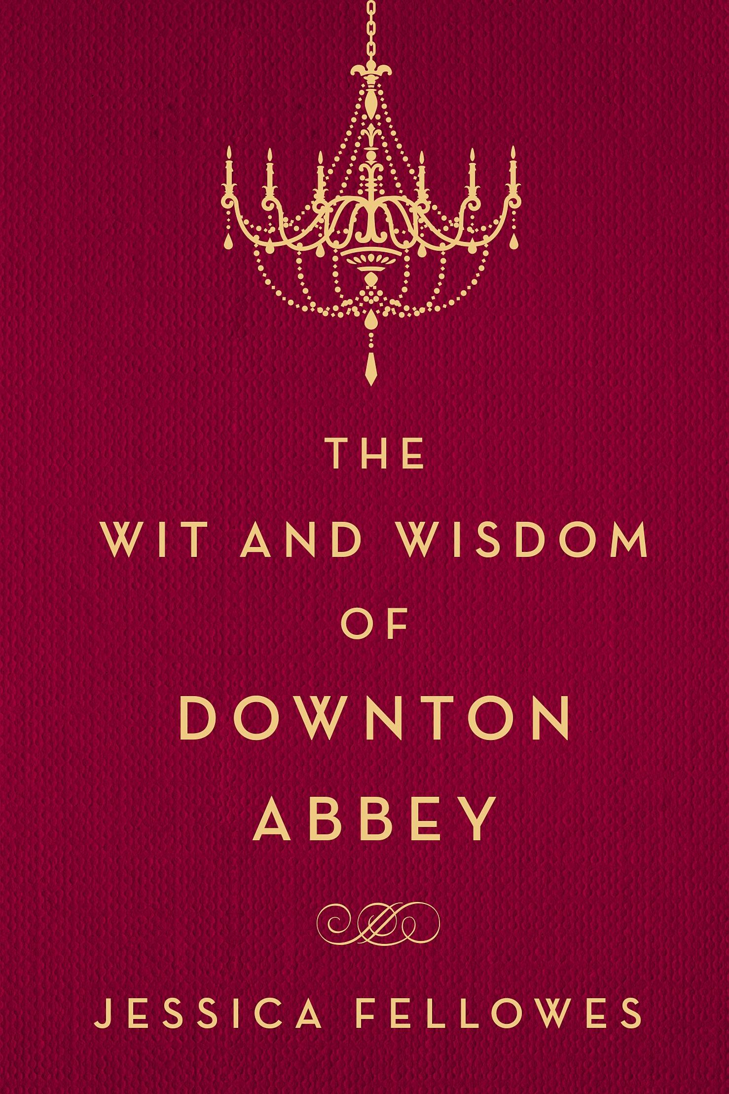 Vorderes Coverbild The Wit and Wisdom of Downton Abbey