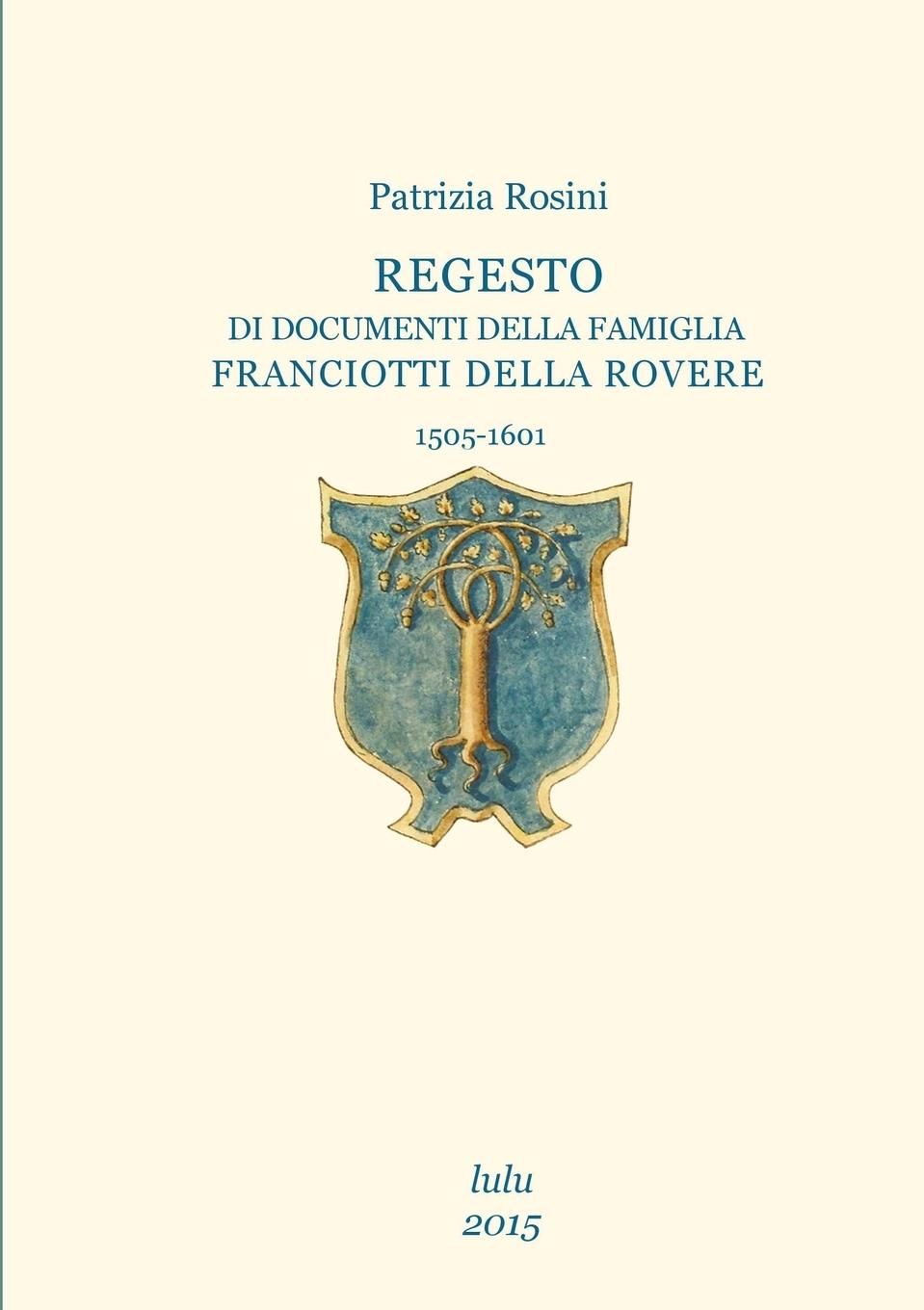 Vorderes Coverbild Regesto di documenti della famiglia Franciotti Della Rovere