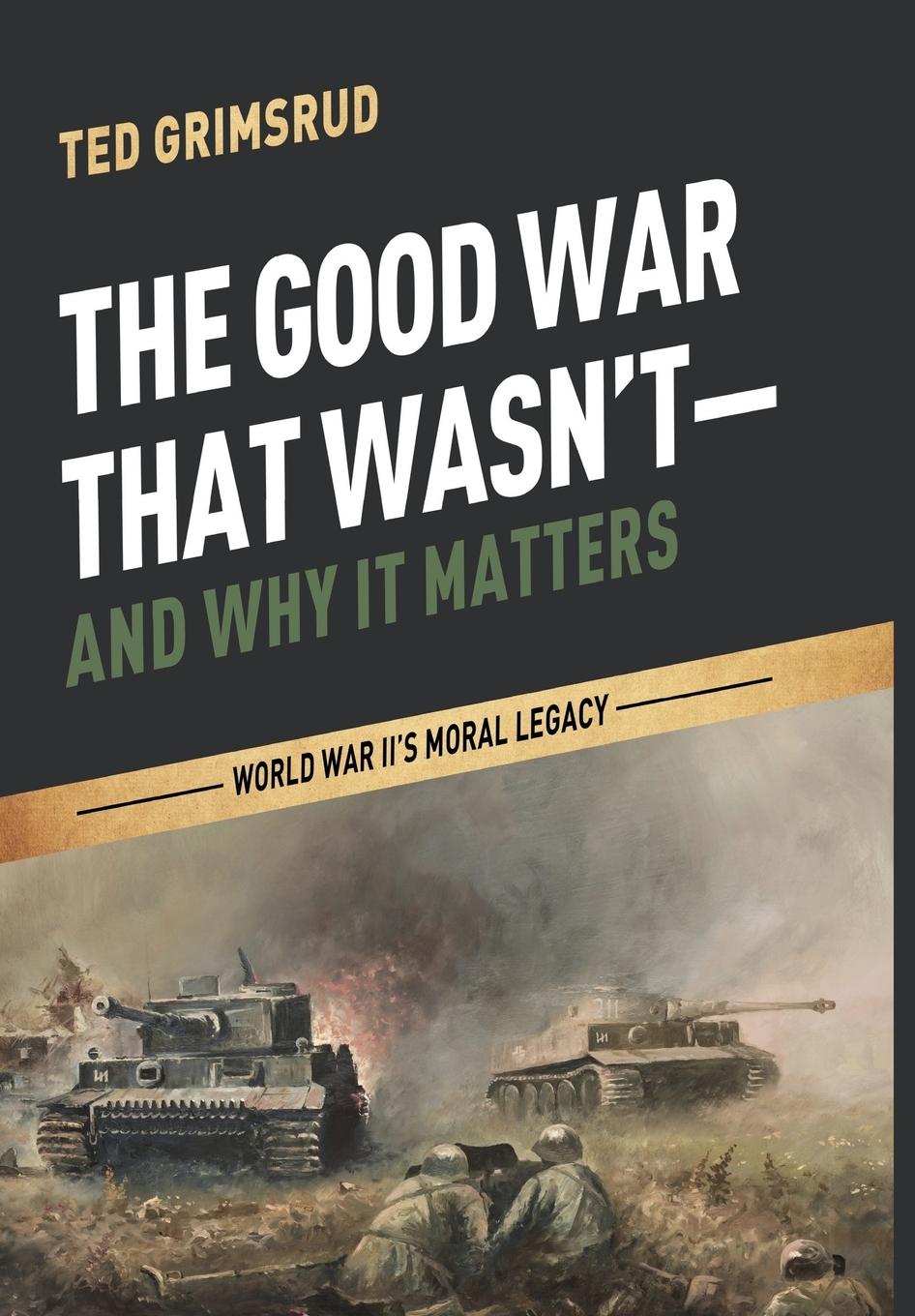 Vorderes Coverbild The Good War That Wasn't--And Why It Matters