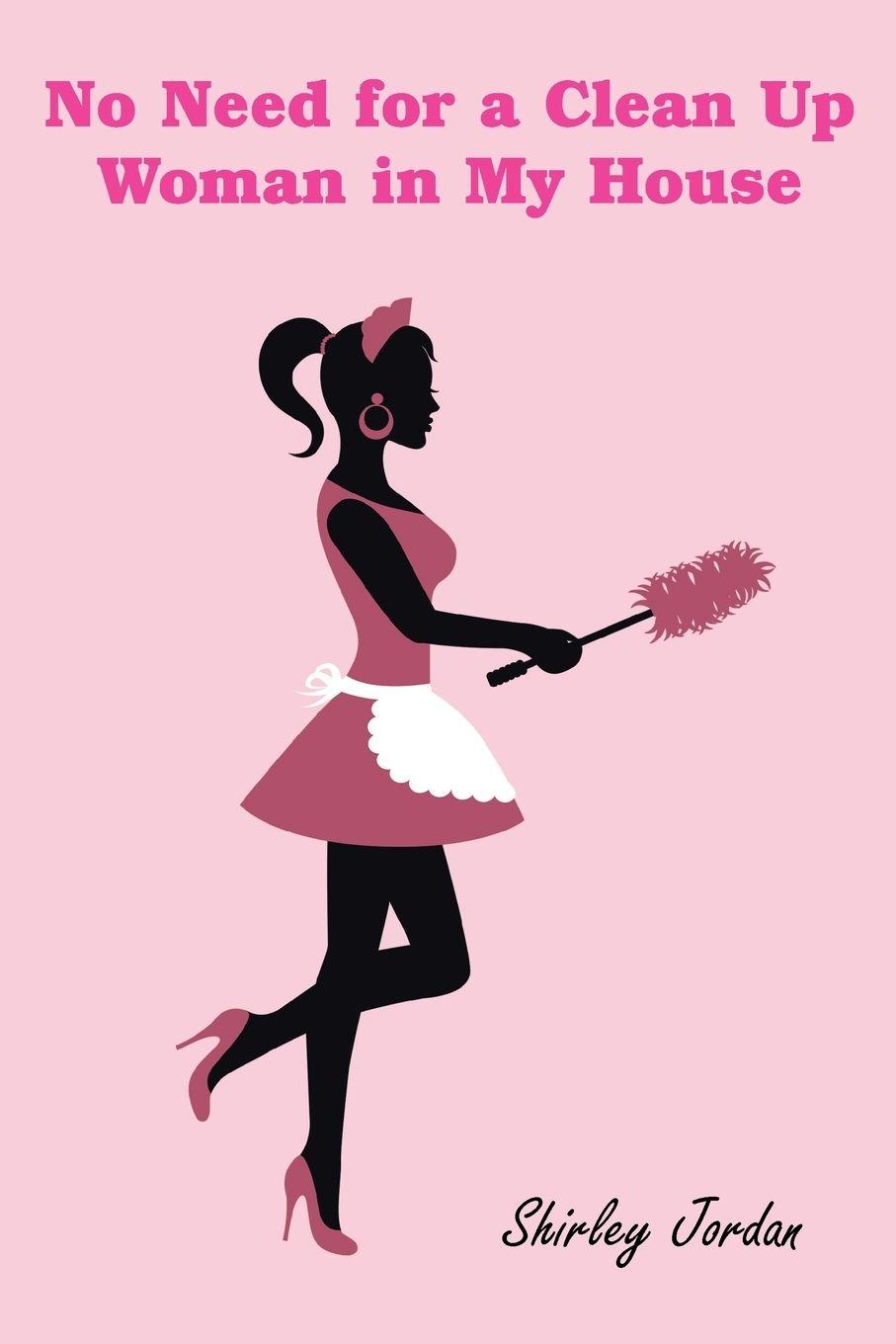 Vorderes Coverbild No Need for a Clean Up Woman in My House