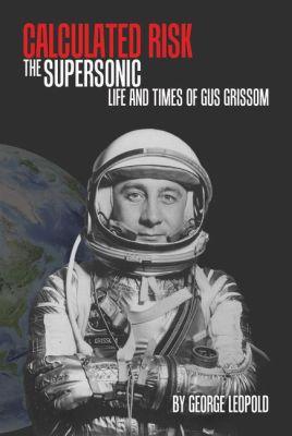 Vorderes Coverbild Calculated Risk: The Supersonic Life and Times of Gus Grissom