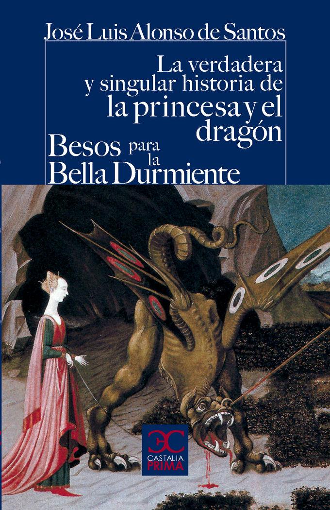 Vorderes Coverbild La verdadera y singular historia de la princesa y el dragón ; Besos para le Bella Durmiente