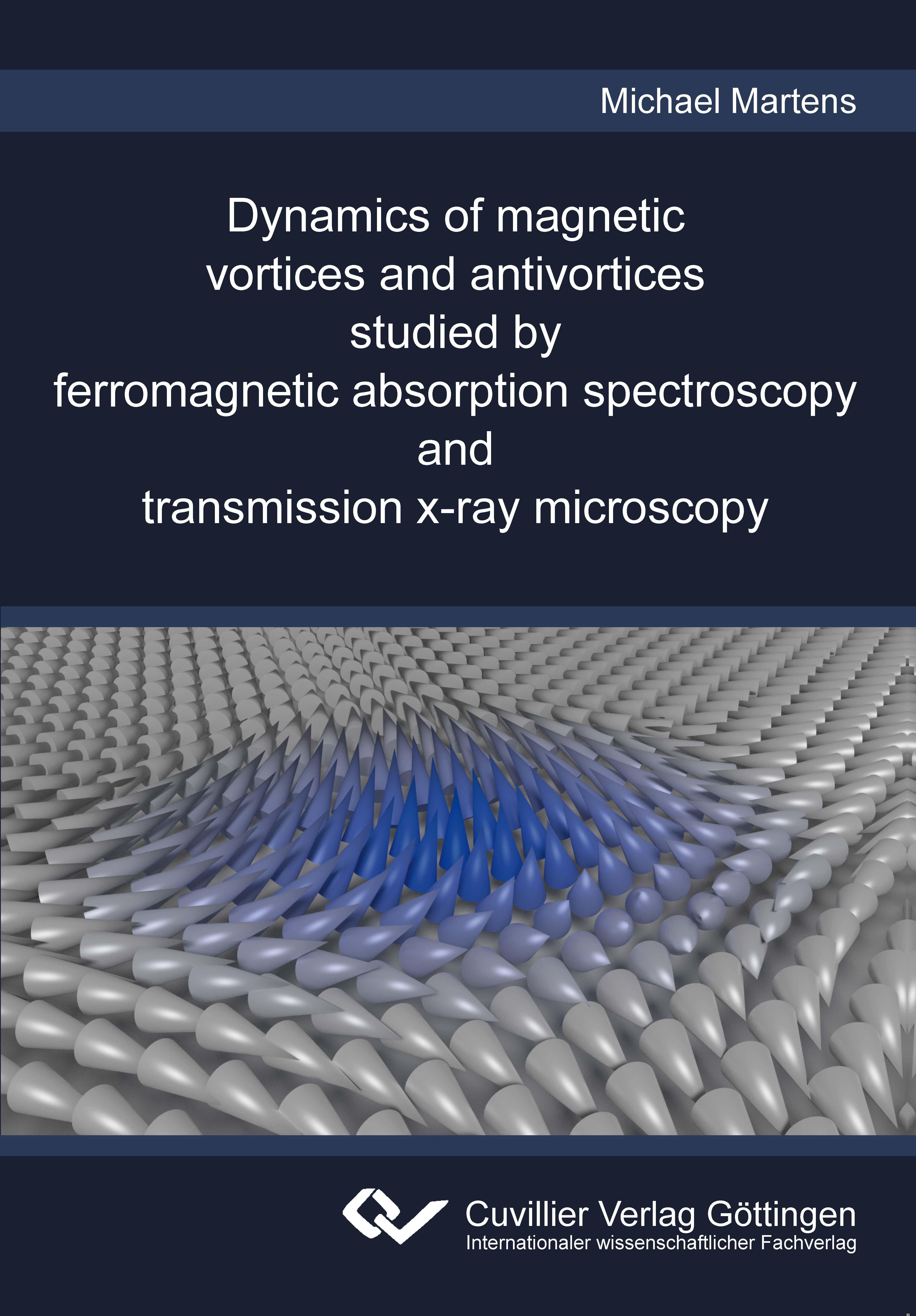 Vorderes Coverbild Dynamics of magnetic vortices and antivortices studied by ferromagnetic absorption spectroscopy and transmission x-ray microscopy