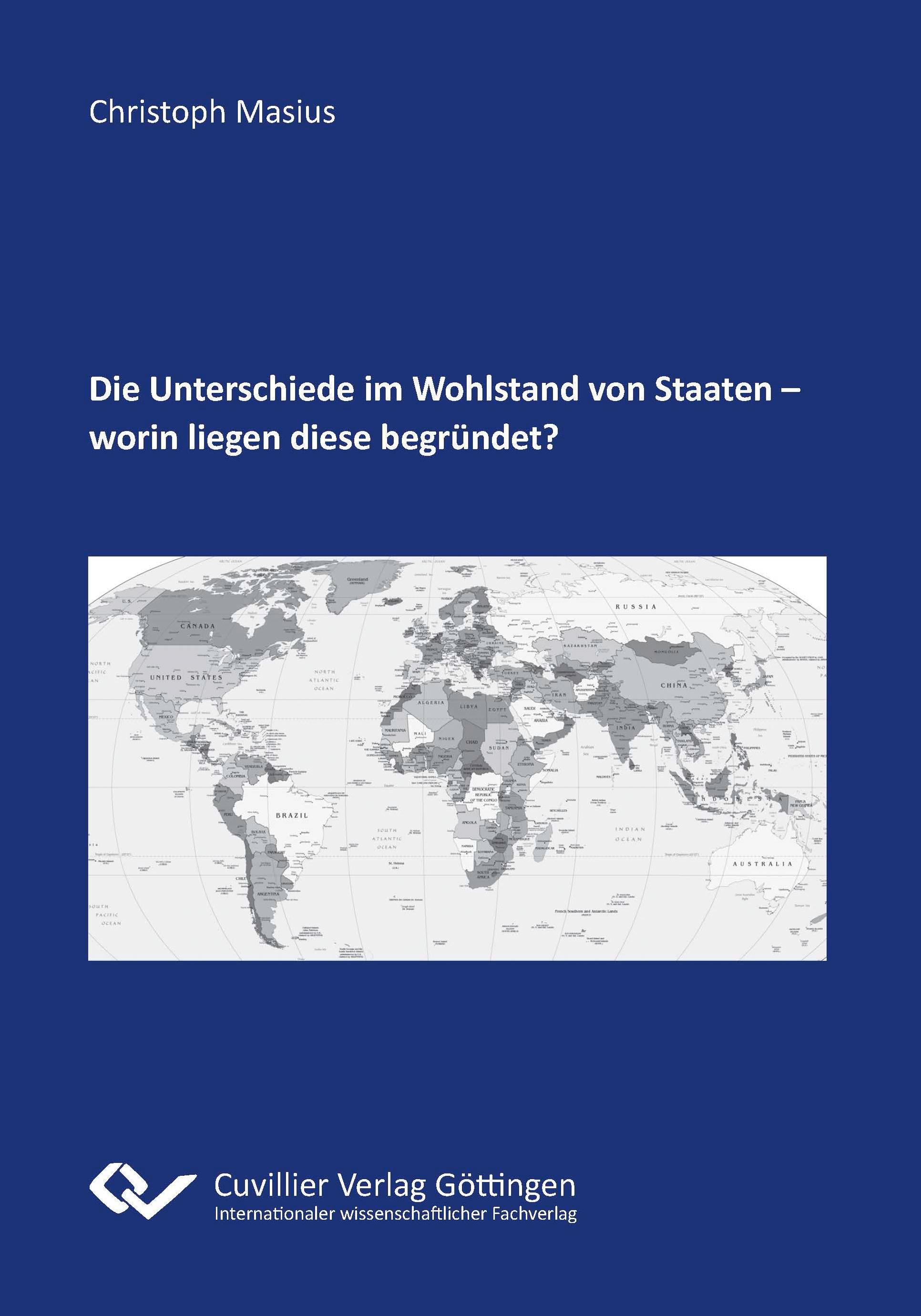 Vorderes Coverbild Die Unterschiede im Wohlstand von Staaten - worin liegen diese begründet?