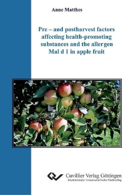 Vorderes Coverbild Pre - and postharvest factors affecting health-promoting substances and the allergen Mal d 1 in apple fruit