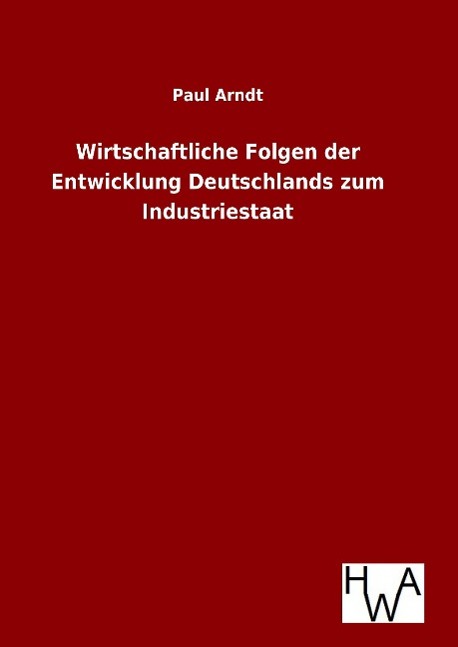 Vorderes Coverbild Wirtschaftliche Folgen der Entwicklung Deutschlands zum Industriestaat