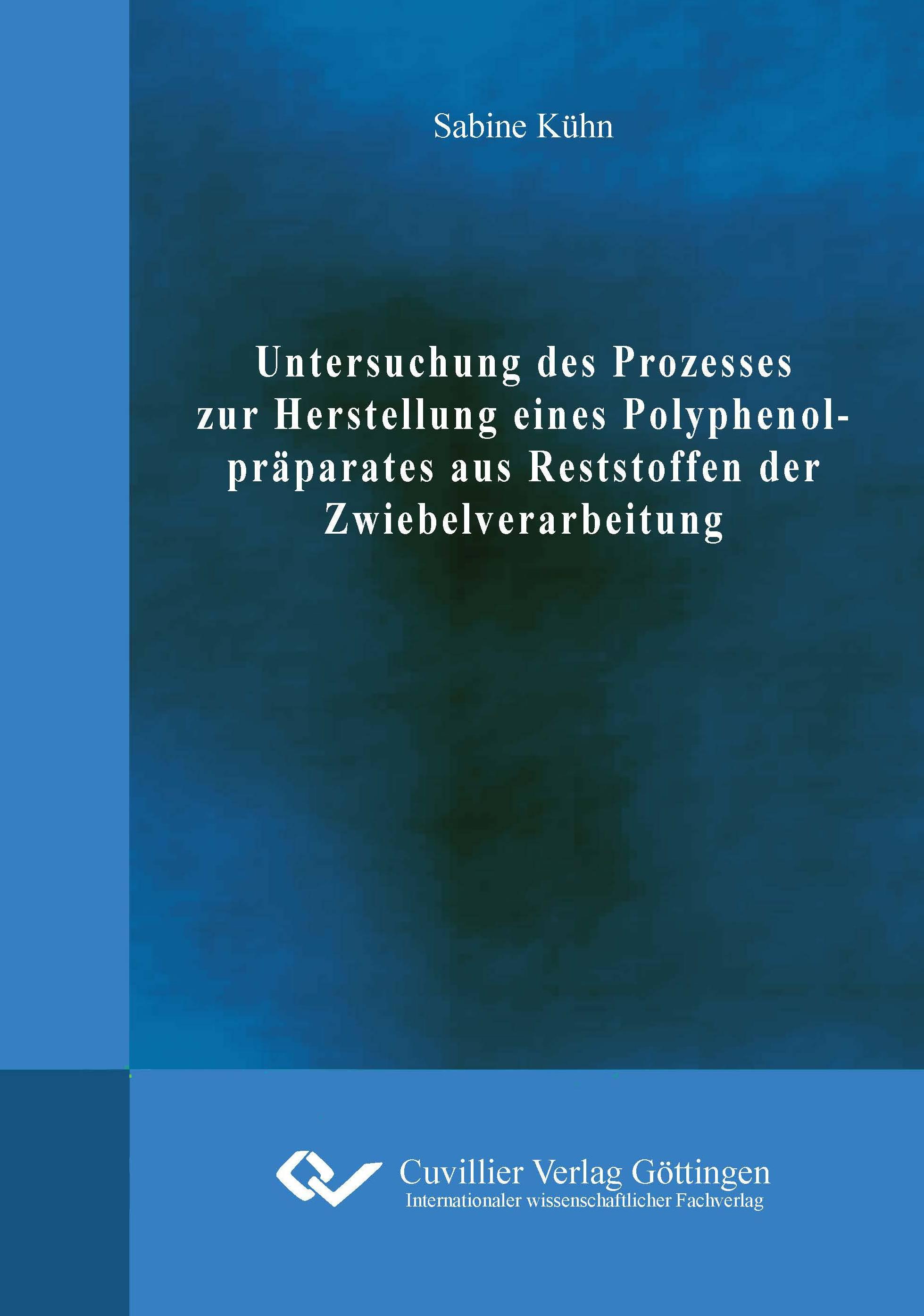 Vorderes Coverbild Untersuchung des Prozesses zur Herstellung eines Polyphenolpräparates aus Reststoffen der Zwiebelverarbeitung