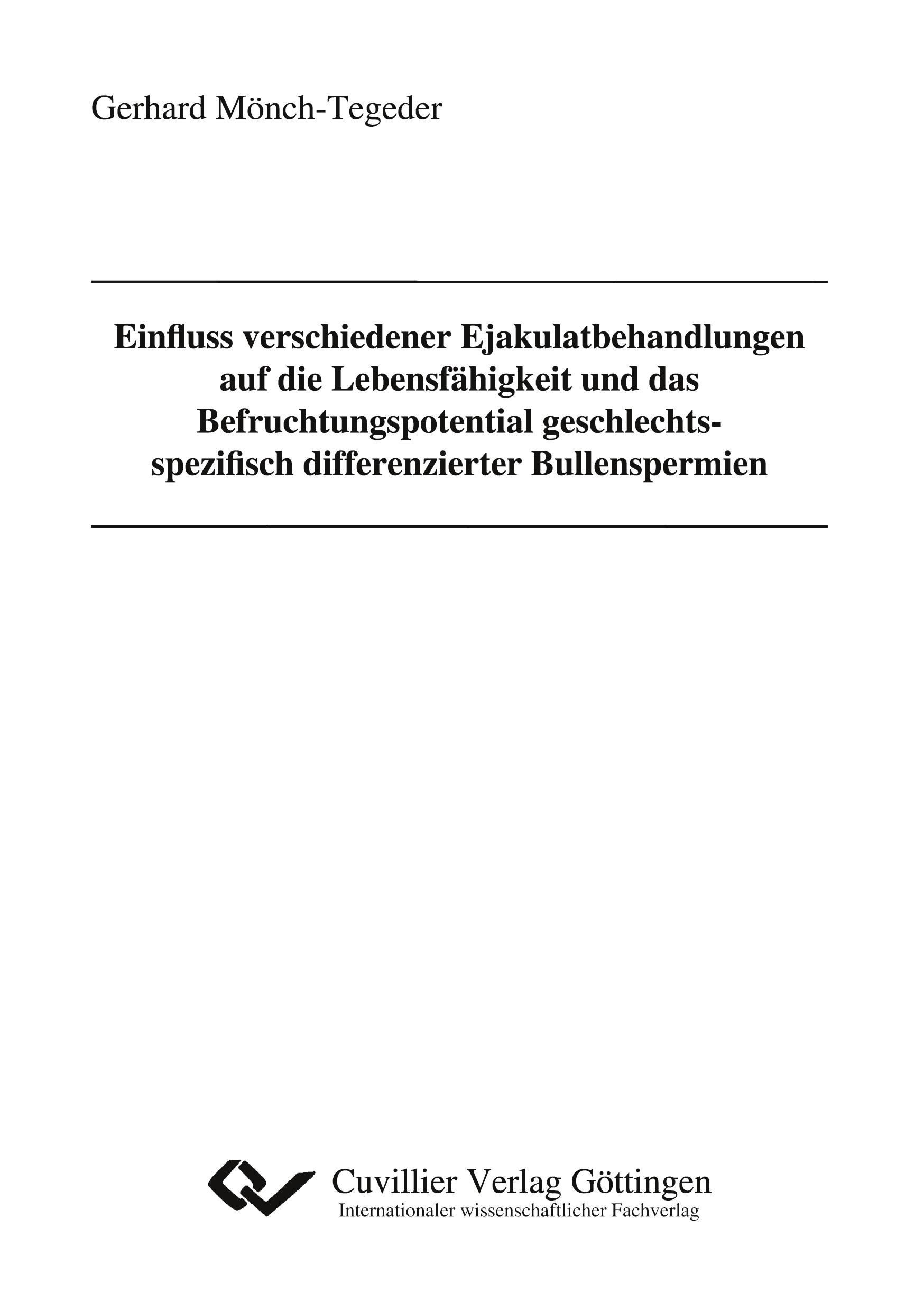 Vorderes Coverbild Einfluss verschiedener Ejakulatbehandlungen auf die Lebensfähigkeit und das Befruchtungspotential geschlechtsspezifisch differenzierter Bullenspermien