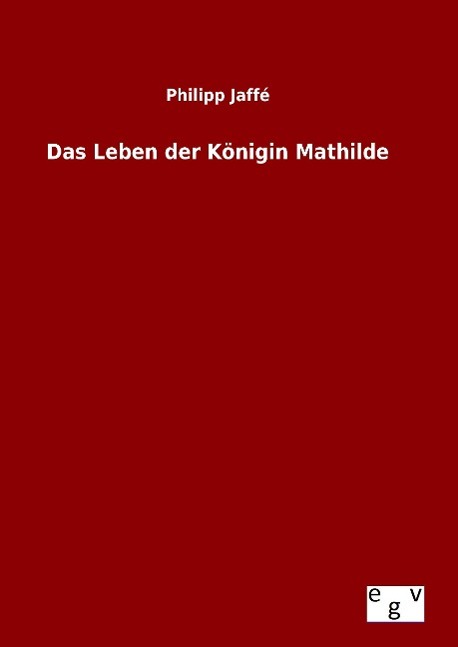 Vorderes Coverbild Das Leben der Königin Mathilde