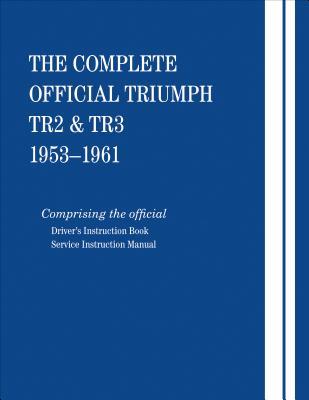Vorderes Coverbild The Complete Official Triumph Tr2 & Tr3: 1953, 1954, 1955, 1956, 1957, 1958, 1959, 1960, 1961