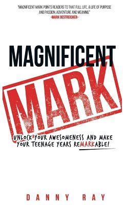 Vorderes Coverbild Magnificent Mark: Unlock your awesomeness and make your teenage years remarkable