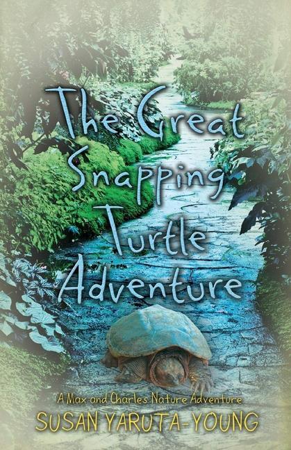 Vorderes Coverbild The Great Snapping Turtle Adventure (a Max and Charles Nature Adventure)