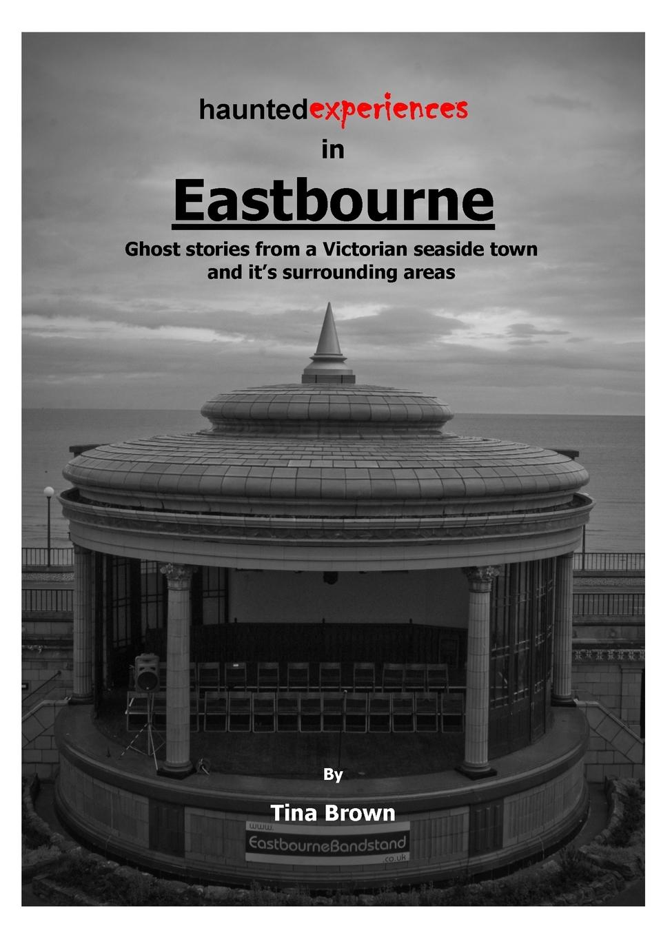 Vorderes Coverbild Haunted Experiences of Eastbourne