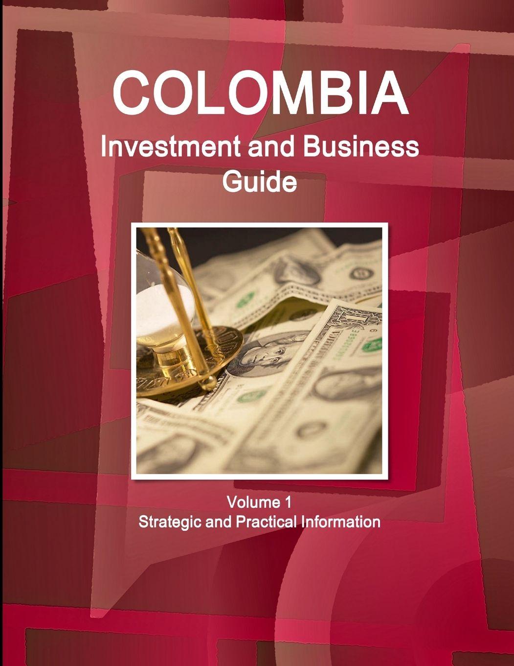 Vorderes Coverbild Colombia Investment and Business Guide Volume 1 Strategic and Practical Information