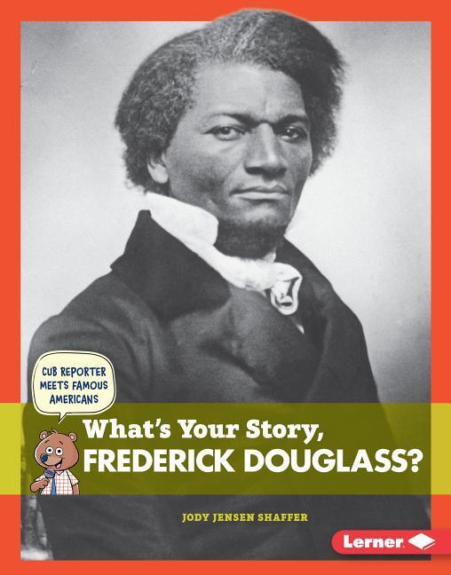 Vorderes Coverbild What's Your Story, Frederick Douglass?
