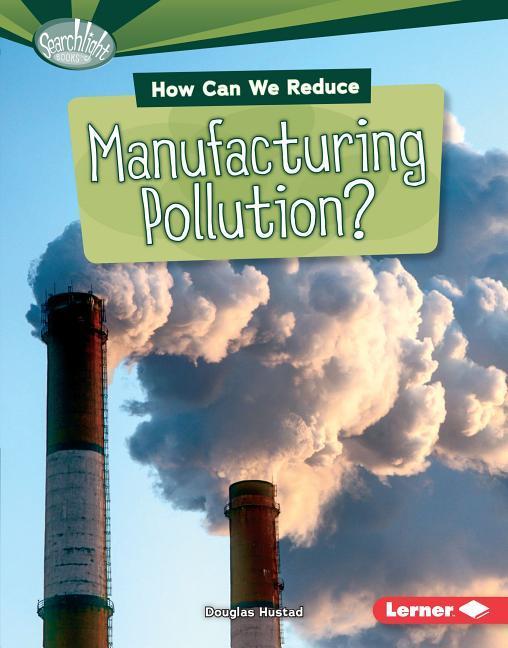 Vorderes Coverbild How Can We Reduce Manufacturing Pollution?
