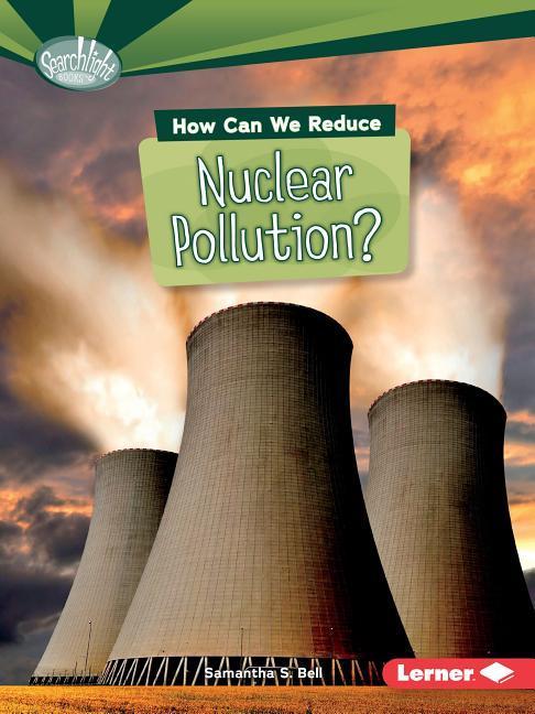 Vorderes Coverbild How Can We Reduce Nuclear Pollution?