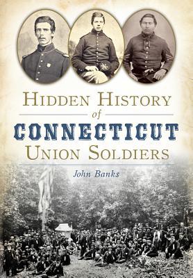 Vorderes Coverbild Hidden History of Connecticut Union Soldiers