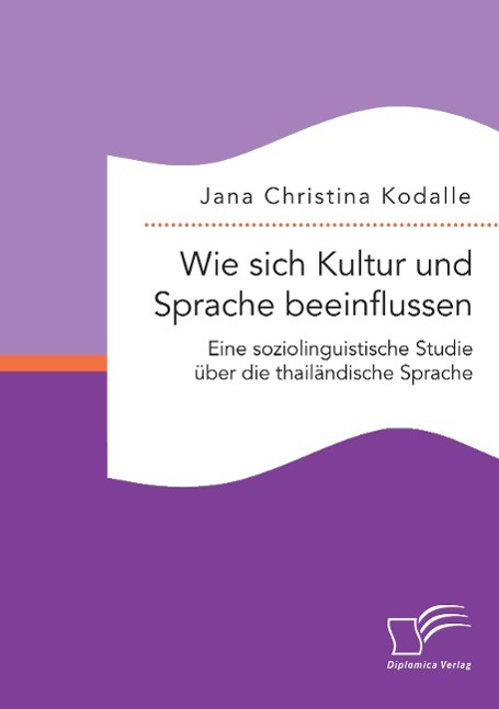 Vorderes Coverbild Wie sich Kultur und Sprache beeinflussen: Eine soziolinguistische Studie über die thailändische Sprache