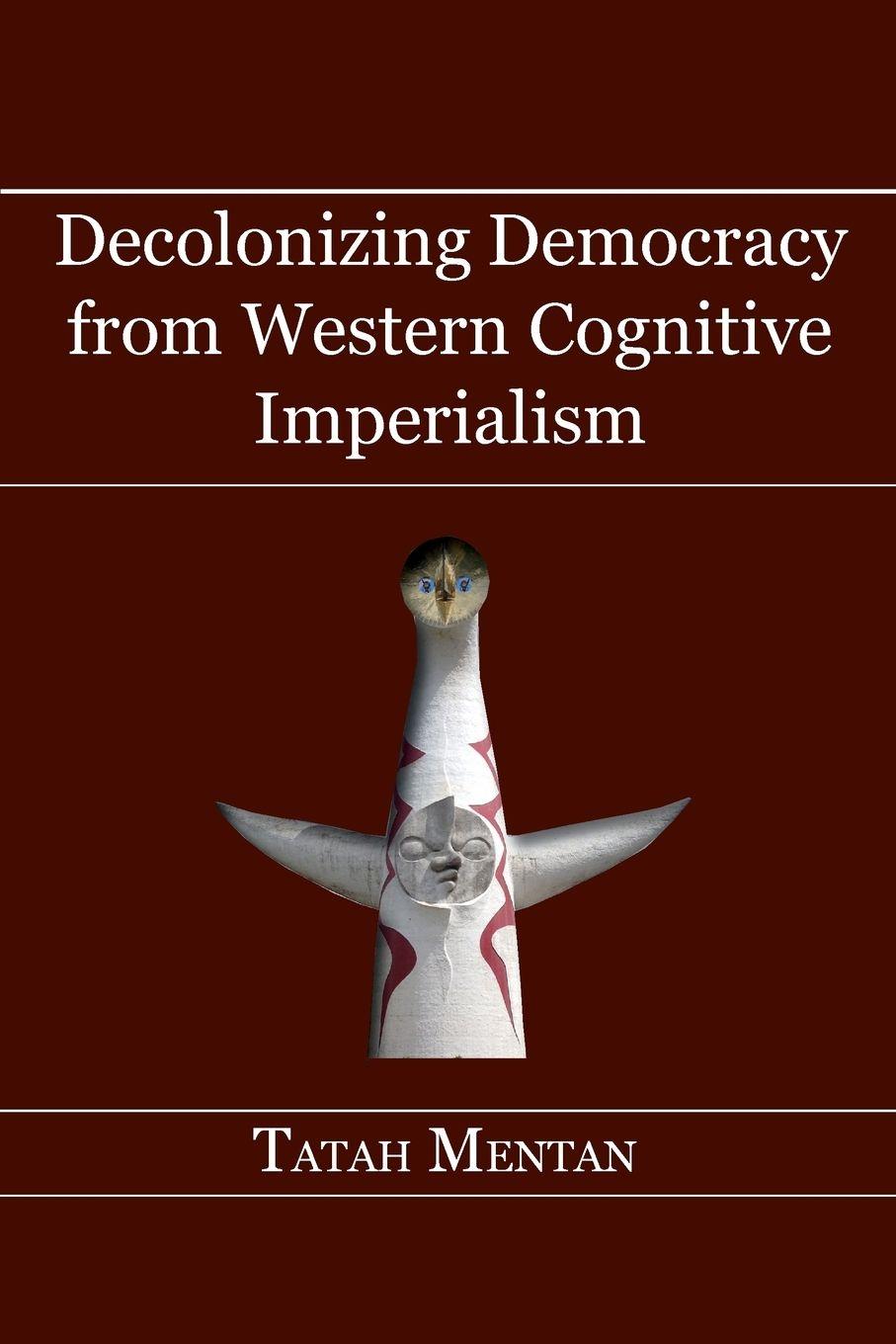 Vorderes Coverbild Decolonizing Democracy from Western Cognitive Imperialism
