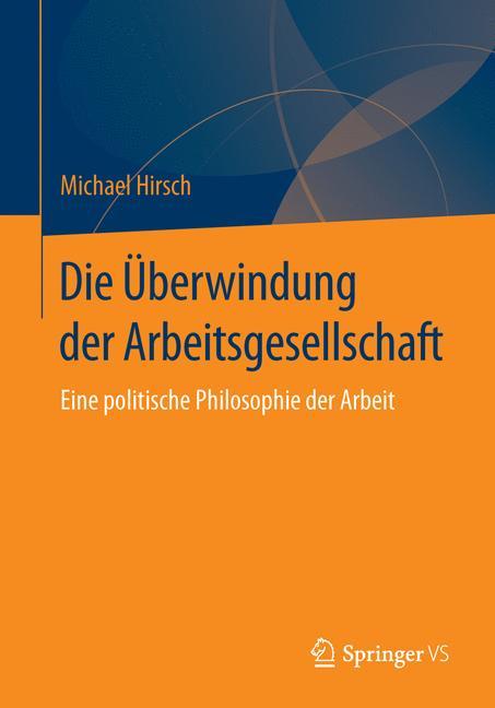 Vorderes Coverbild Die Überwindung der Arbeitsgesellschaft