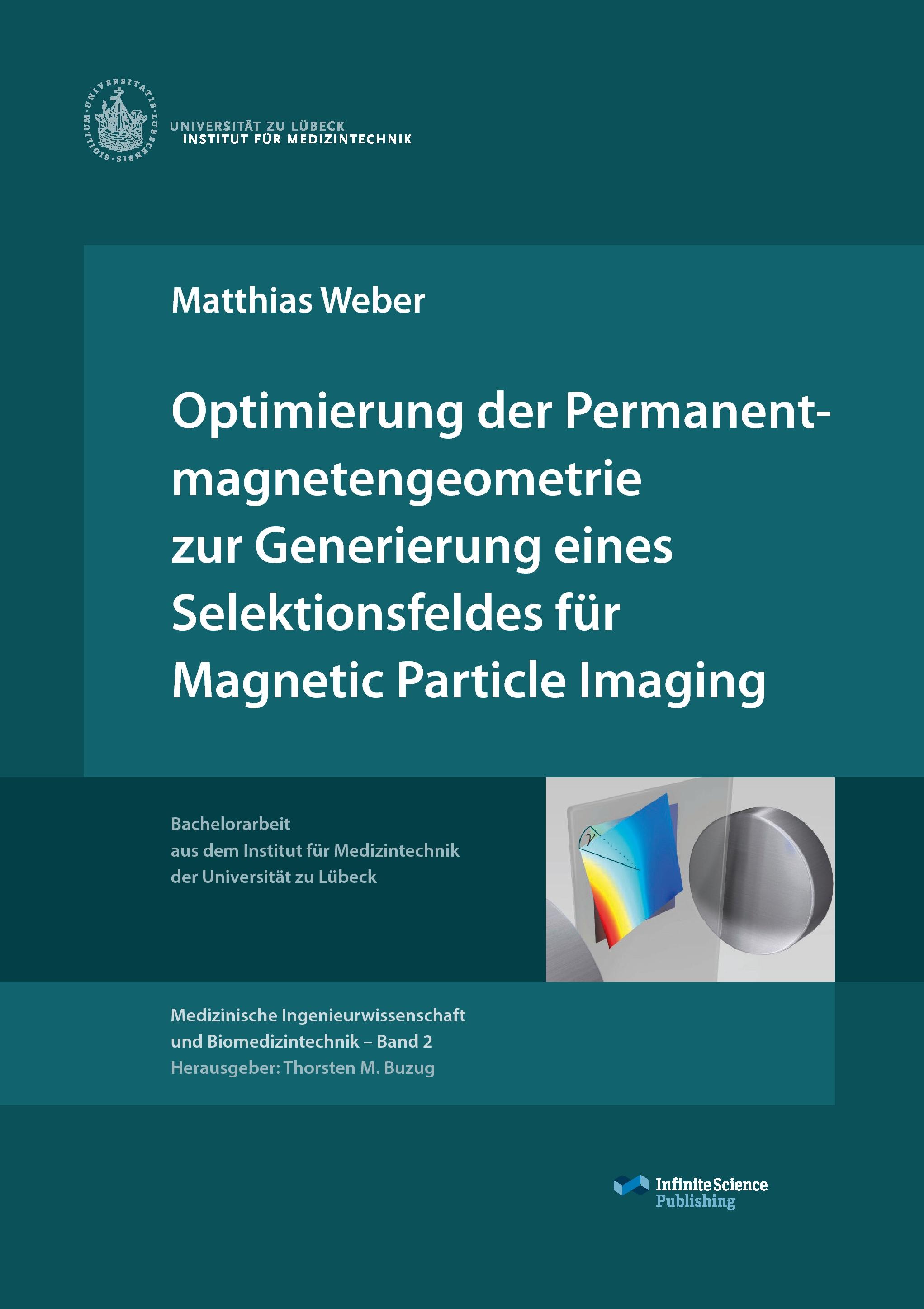 Vorderes Coverbild Optimierung der Permanentmagnetengeometrie zur Generierung eines Selektionsfeldes für Magnetic Particle Imaging