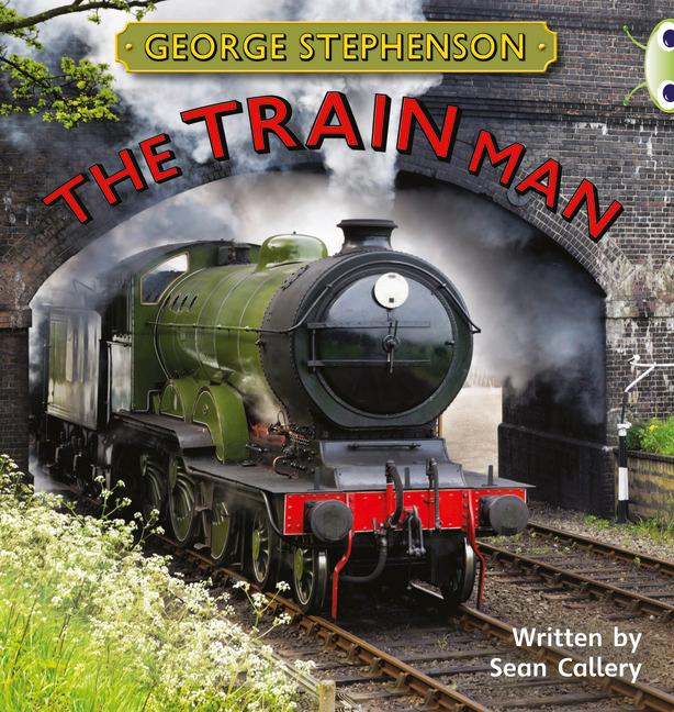 Vorderes Coverbild Bug Club Independent Non Fiction Year Two Gold B George Stephenson: The Train Man