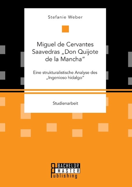 Vorderes Coverbild Miguel de Cervantes Saavedras "Don Quijote de la Mancha": Eine strukturalistische Analyse des "Ingenioso hidalgo"