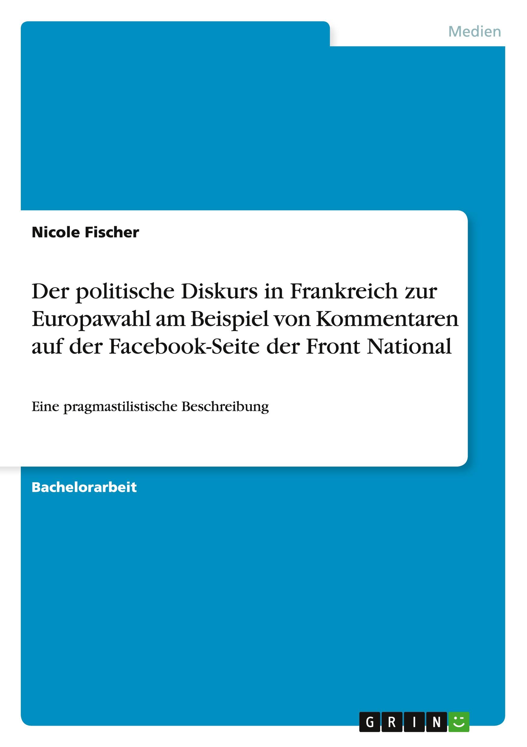Vorderes Coverbild Der politische Diskurs in Frankreich zur Europawahl am Beispiel von Kommentaren auf der Facebook-Seite der Front National