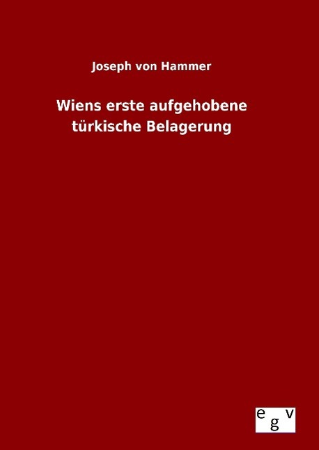 Vorderes Coverbild Wiens erste aufgehobene türkische Belagerung