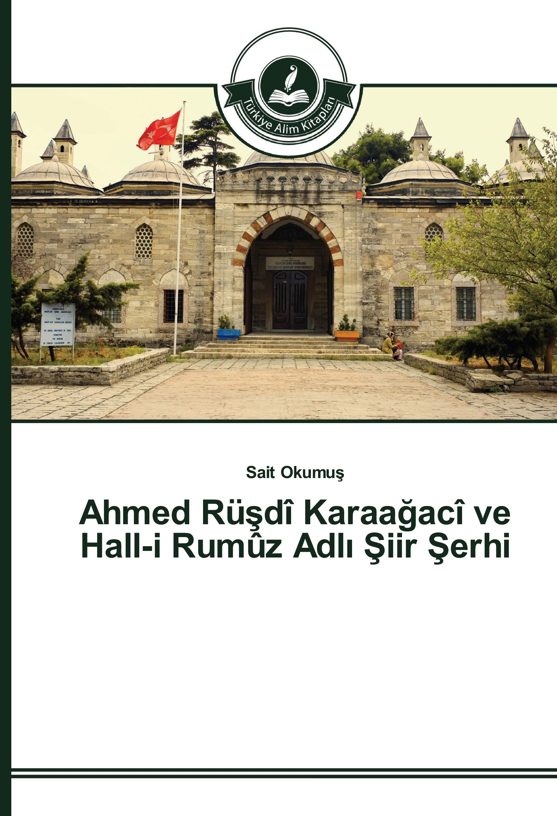 Vorderes Coverbild Ahmed Rü¿dî Karaa¿acî ve Hall-i Rumûz Adl¿ ¿iir ¿erhi