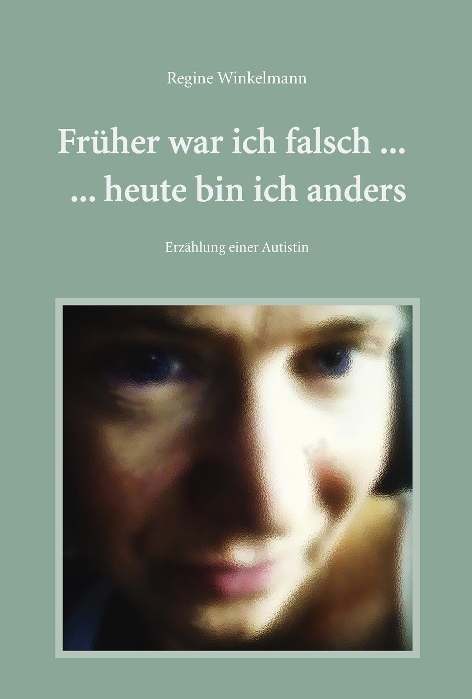 Vorderes Coverbild Früher war ich falsch ... heute bin ich anders