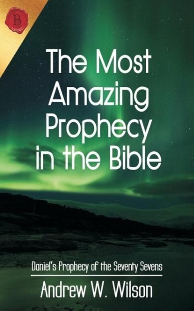 Vorderes Coverbild The Most Amazing Prophecy in the Bible
