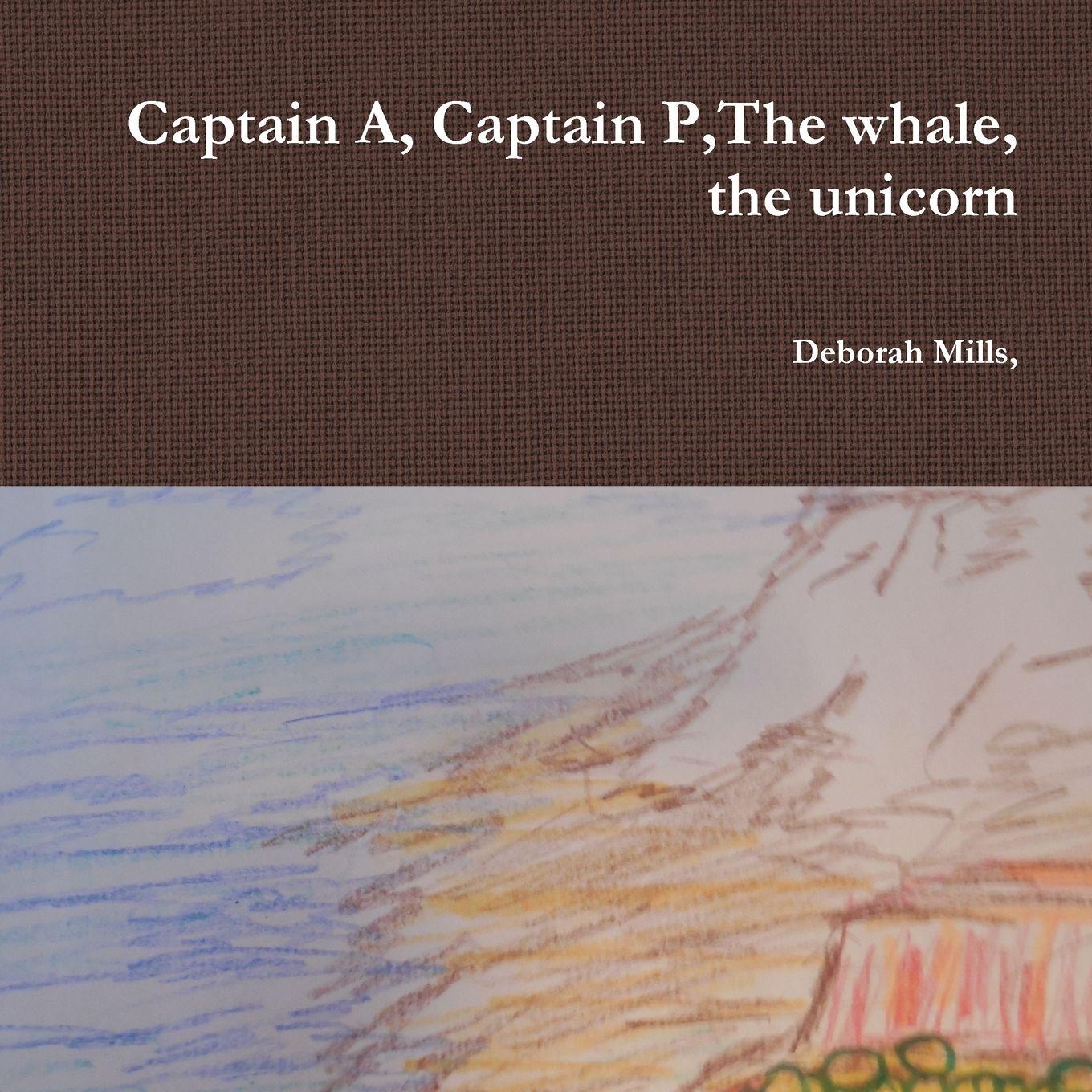 Vorderes Coverbild Captain A, Captain P,The whale, the unicorn