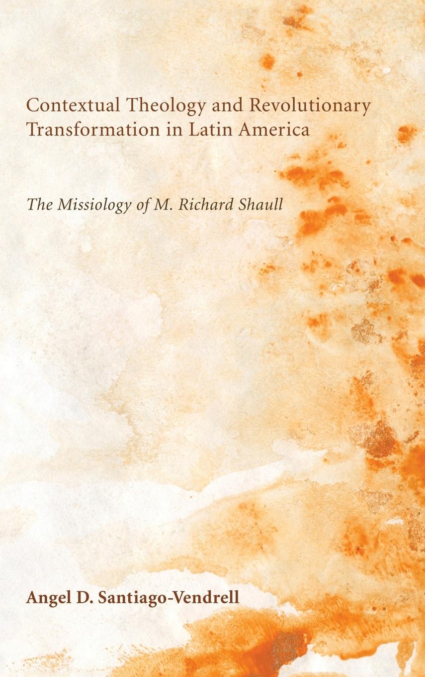 Vorderes Coverbild Contextual Theology and Revolutionary Transformation in Latin America