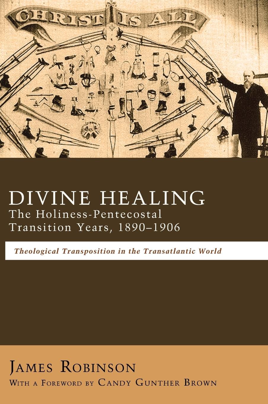 Vorderes Coverbild Divine Healing: The Holiness-Pentecostal Transition Years, 1890-1906